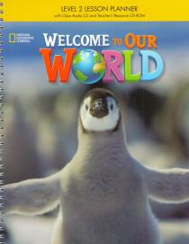 Welcome to Our WORLD 2: Lesson Planner with Class Audio CD and Teacher's Resource CD-ROM